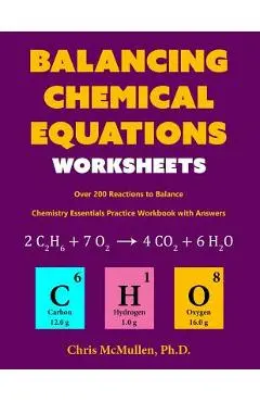 Balancing Chemical Equations Worksheets (Over 200 Reactions to Balance): Chemistry Essentials Practice Workbook with Answers - Chris Mcmullen