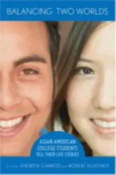 Balancing Two Worlds. Asian American College Students Tell Their Life Stories, Paperback/***