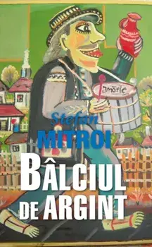 Balciul de argint/Stefan Mitroi