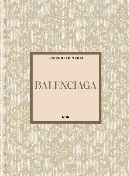 Balenciaga. Numarul 16. Legendele Modei