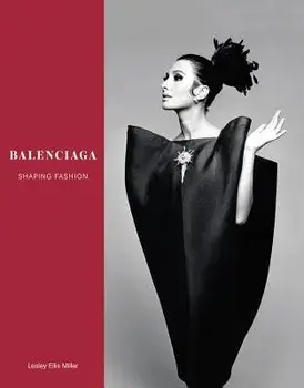 Balenciaga: Shaping Fashion, Hardcover/Lesley Ellis Miller