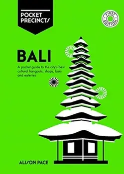 Bali Pocket Precincts. A Pocket Guide to the Island's Best Cultural Hangouts, Shops, Bars and Eateries, Paperback/Alison Pace