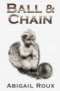 Ball & Chain, Paperback/Abigail Roux