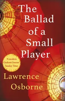 Ballad of a Small Player, Paperback/Lawrence Osborne