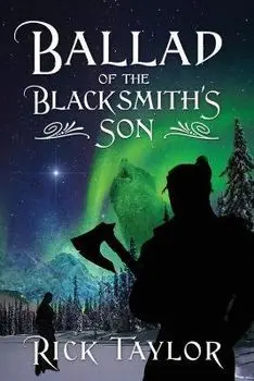 Ballad of the Blacksmith's Son, Paperback/Rick Taylor