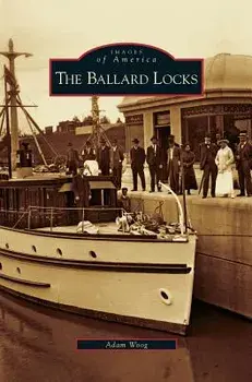 Ballard Locks, Hardcover/Adam Woog