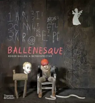 Ballenesque. Roger Ballen: A Retrospective, Revised and expanded edition, Paperback/Roger Ballen