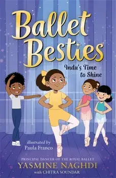 Ballet Besties: Indu's Time to Shine, Paperback/Chitra Soundar