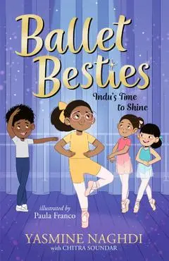 Ballet Besties: Indu's Time to Shine - Yasmine Naghdi