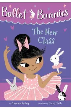 Ballet Bunnies #1: The New Class - Swapna Reddy
