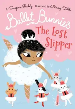 Ballet Bunnies: The Lost Slipper, Paperback/Swapna Reddy