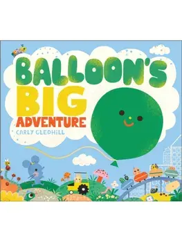 Balloon's Big Adventure, Hardback/Carly Gledhill