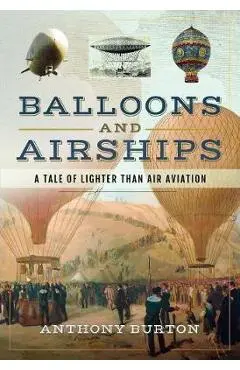 Balloons and Airships - Anthony Burton