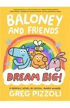 Baloney and Friends: Dream Big! - Greg Pizzoli