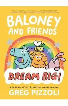 Baloney and Friends: Dream Big! - Greg Pizzoli