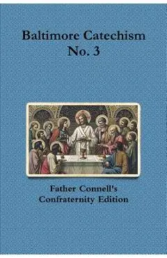 Baltimore Catechism No. 3 - Francis Connell