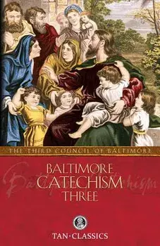 Baltimore Catechism Three, Paperback/The Third Council of Baltimore
