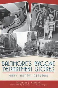 Baltimore's Bygone Department Stores: Many Happy Returns, Paperback/Michael J. Lisicky