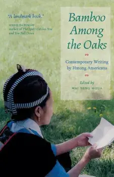 Bamboo Among the Oaks: Contemporary Writing by Hmong Americans, Paperback/Mai Neng Moua