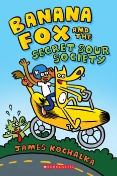 Banana Fox and the Secret Sour Society: A Graphix Chapters Book (Banana Fox #1), 1, Paperback/James Kochalka