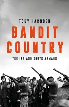 Bandit Country. The IRA and South Armagh, Paperback/Toby Harnden