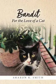 Bandit: For the Love of a Cat, Paperback/Sharon R. Smith