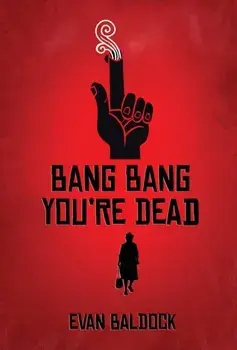 Bang Bang, You're Dead, Hardback/Evan Baldock