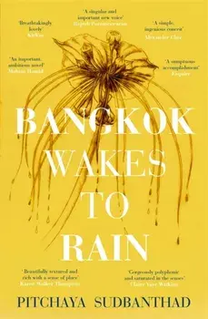 Bangkok Wakes to Rain. Shortlisted for the 2020 Edward Stanford 'Fiction with a Sense of Place' award, Paperback/Pitchaya Sudbanthad