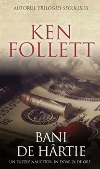 Bani de hartie. Un puzzle naucitor, in doar 24 de ore/Ken Follett