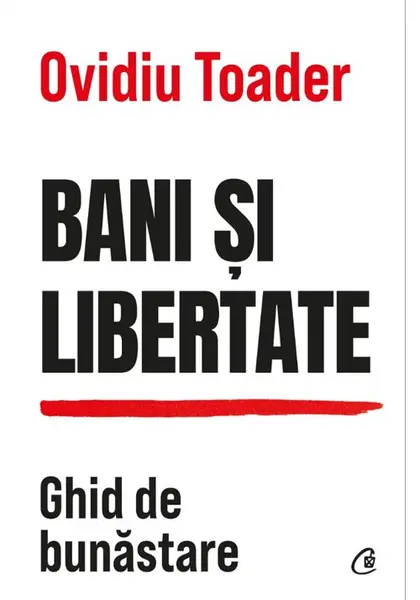 Bani si libertate - Ovidiu Toader