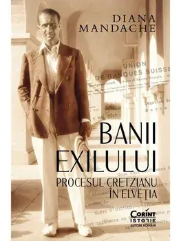 Banii exilului. Procesul Cretzianu in Elvetia/Diana Mandache
