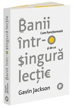 Banii intr-o singura lectie. Cum functioneaza si de ce/Gavin Jackson