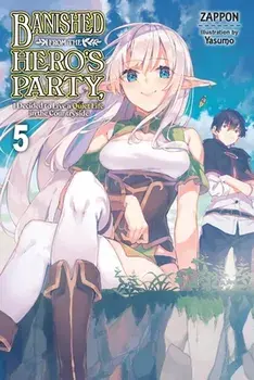 Banished from the Hero's Party, I Decided to Live a Quiet Life in the Countryside, Vol. 5 LN, Paperback/Zappon