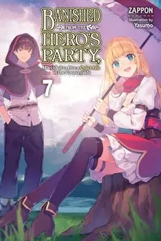 Banished from the Hero's Party, I Decided to Live a Quiet Life in the Countryside, Vol. 7 LN, Paperback/Zappon