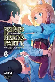 Banished from the Hero's Party, I Decided to Live a Quiet Life in the Countryside, Vol. 6 LN, Paperback/Zappon