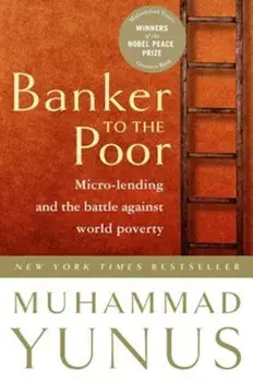 Banker to the Poor: Micro-Lending and the Battle Against World Poverty, Paperback/Muhammad Yunus