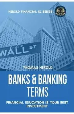 Banks & Banking Terms - Financial Education Is Your Best Investment - Thomas Herold