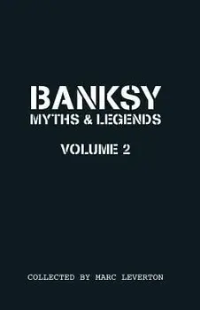 Banksy. Myths & Legends Volume 2: A Further Collection of the Unbelievable and the Incredible, Paperback/Marc Leverton