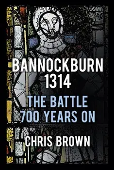 Bannockburn 1314. The Battle 700 Years On, Paperback/Chris Brown