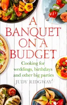 Banquet on a Budget. Cooking for weddings, birthdays and other big parties, Paperback/Judy Ridgway