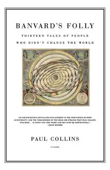 Banvard's Folly: Thirteen Tales of People Who Didn't Change the World, Paperback/Paul Collins
