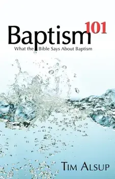 Baptism 101, Paperback/Tim Alsup