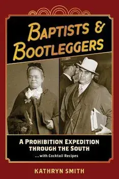 Baptists & Bootleggers, Paperback/Kathryn Smith