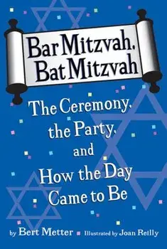 Bar Mitzvah, Bat Mitzvah: The Ceremony, the Party, and How the Day Came to Be, Paperback/Avi Katz