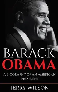 Barack Obama: A Biography of an American President, Hardcover/Jerry Wilson
