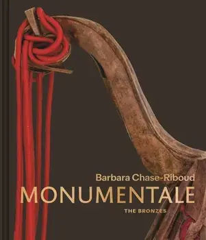 Barbara Chase-Riboud Monumentale. The Bronzes, Hardback/***
