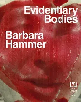Barbara Hammer: Evidentiary Bodies, Hardcover/Staci Bu Shea