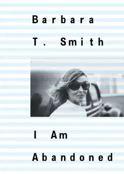 Barbara T. Smith: I Am Abandoned, Paperback/***