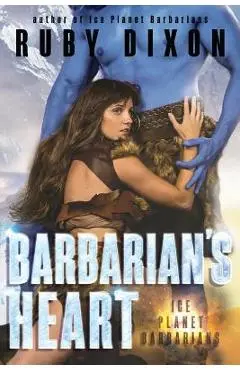 Barbarian's Heart: A SciFi Alien Romance - Ruby Dixon