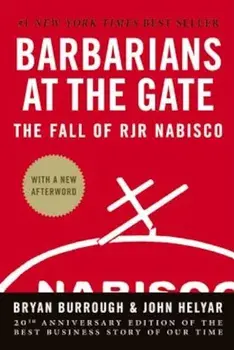 Barbarians at the Gate: The Fall of RJR Nabisco, Hardcover/Bryan Burrough